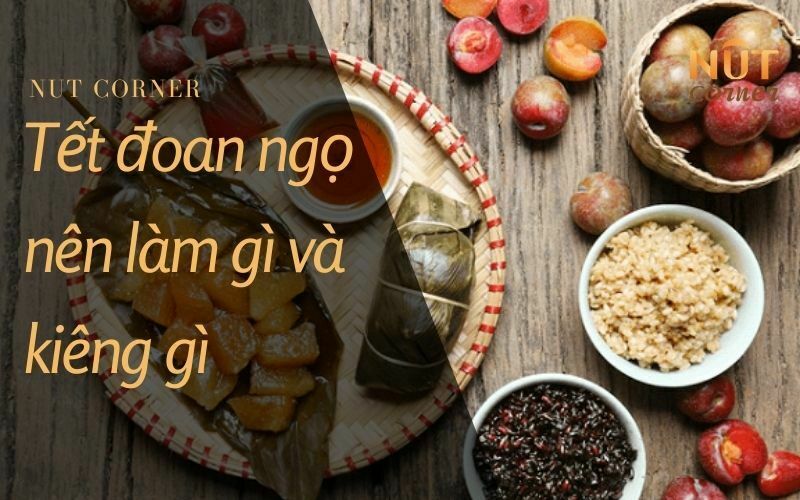 Tết đoan ngọ nên làm gì và kiêng gì