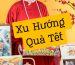 xu hướng quà tết